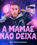 A mamãe não deixa